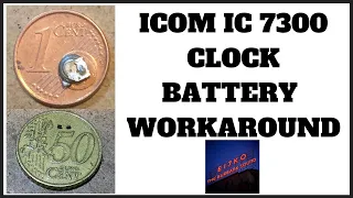 ICOM 7300 CLOCK BATTERY WORKAROUND