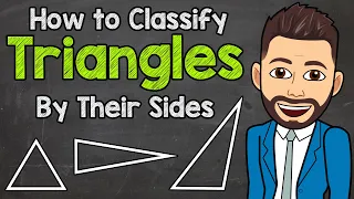 Classifying Triangles By Their Sides | Math with Mr. J