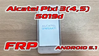 Alcatel Pixi 3 (4,5) 5019D FRP Сброс гугл аккаунта Android 5.1