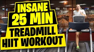 HIIT Workout - Insane 25 Minute Treadmill Workout