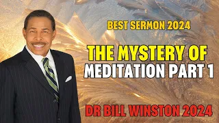 Dr Bill Winston 2024 - The Mystery of Meditation Part 1