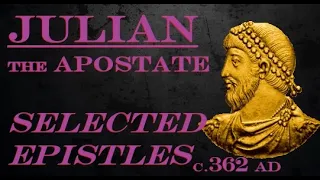 Julian the Apostate -  Selected Letters - c. 362 AD