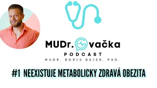 #1 NEEXISTUJE METABOLICKY ZDRAVÁ OBEZITA - MUDr.Ovačka PODCAST Borisa Bajera