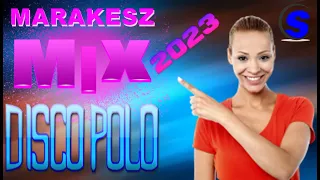 Marakesz Mix 2023  - Disco Polo Non Stop (Mixed by $@nD3R)