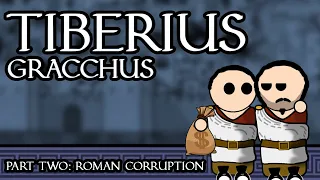 Tiberius Gracchus : Part Two : Roman Corruption