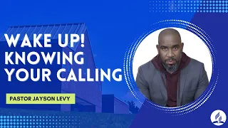 Wake Up! Knowing Your Calling | Pastor Jayson Levy | April 20, 2024