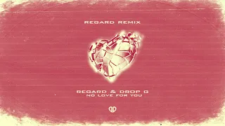 Regard & Drop G - No Love For You (Regard Remix) [DropUnited Exclusive]