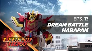 Legend Hero RTV : Dream Battle Harapan (Episode 13)