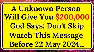 😇A Unknown Person Will Give You $200,000 before 22 May 2024... | God Message Today | Angel Message..