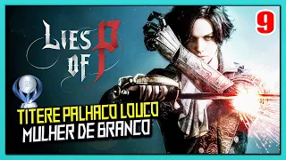 LIES OF P DETONADO COMPLETO PLATINA #9 CERTO - MULHER DE BRANCO E TÍTERE PALHAÇO LOUCO