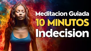 Meditacion GUIADA 10 MINUTOS La Indecision