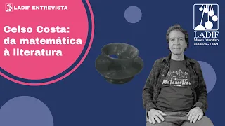 LADIF entrevista: Celso Costa - da matemática à literatura