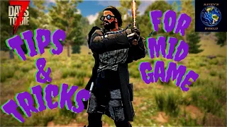 7 Days to Die Tips and Tricks For Mid Game