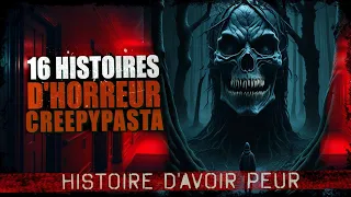 16 Histoires d'HORREUR Creepypasta FR - Histoire d'horreur