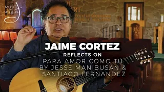 Music and Mission #59: Jaime Cortez talks "Para Amor como Tú"