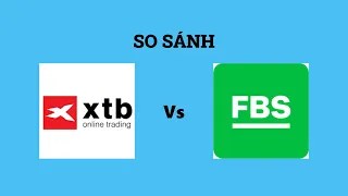 So sánh sàn XTB và FBS - Nên lựa chọn sàn nào? Đánh giá chi tiết và chính xác