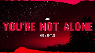 ATB - You're Not Alone (Kris M Bootleg)