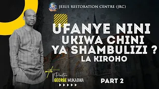 UFANYE NINI UKIWA CHINI YA SHAMBULIZI LA KIROHO || PASTOR GEORGE MUKABWA - JRC || 24/07/2022