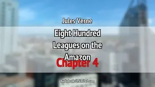 Eight Hundred Leagues on the Amazon Audiobook Chapter 4