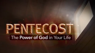 Beyond Today -- Pentecost: The Power of God in Your Life