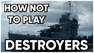 How NOT To Play Destroyers (WoWS)