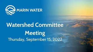 1:30 p.m. Watershed Committee/Board of Directors (Watershed) Meeting September 15, 2022