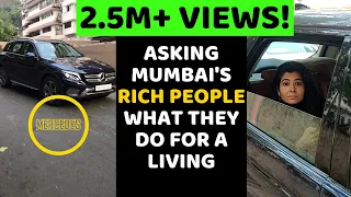 ASKING MUMBAI'S RICH PEOPLE HOW THEY EARN MONEY | BILLIONAIRES | CARS | LIFESTYLE