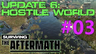 Surviving the Aftermath - Update 6: Hostile World - Let's Play #03