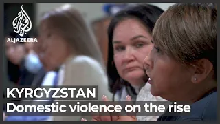 Why domestic violence is on the rise in Kyrgyzstan