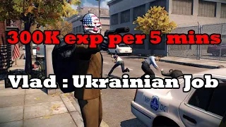 Payday 2 : Ukrainian Job - Farm exp (300K exp  in 5 mins)