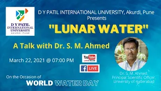 "Lunar Water" A Talk with Dr. S. M. Ahmed