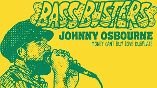 JOHNNY OSBOURNE - "MONEY CAN'T BUY LOVE" - BASSBUSTERS DUBPLATE