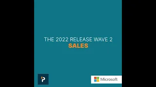 Dynamic 365 Sales: 2022 Release Wave 2 highlights