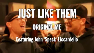 Just Like Them - Original Me (ALL) featuring John 'Speck' Liccardello