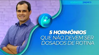 5 Hormônios que não devem ser dosados de rotina