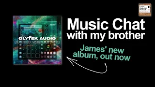 856. My brother’s new album is out now / Music Chat with James