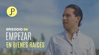 E04 Empezar en Bienes Raíces