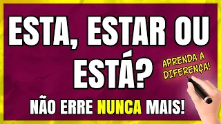 ESTA, ESTAR OU ESTÁ? Qual é a DIFERENÇA? Quando Usar? Aprenda Agora Mesmo!