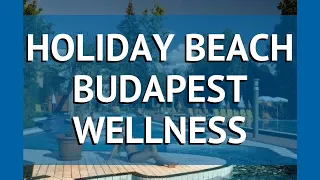 HOLIDAY BEACH BUDAPEST WELLNESS 4* Будапешт – ХОЛИДЕЙ БИЧ БУДАПЕШТ ВЕЛЛНЕСС 4* Будапешт видео обзор