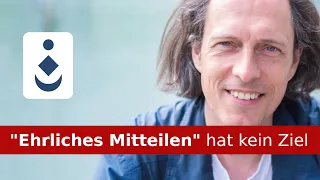 "Ehrliches Mitteilen" hat kein Ziel