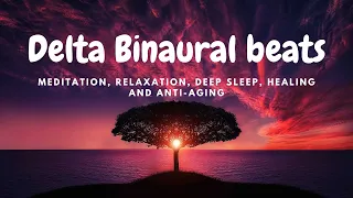 Delta Binaural beats | (1 to 4Hz) | Meditation, Relaxation, Deep sleep, Healing and Anti-aging,