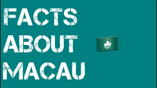 10 facts about Macau 🇲🇴