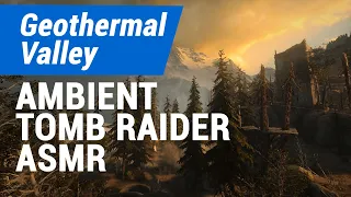 Ambient Tomb Raider ASMR: Sunset Geothermal Valley Golden Hour (Wind, Water)