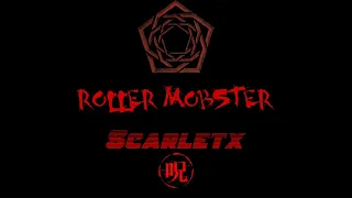 Roller Mobster [Scarletx_ Remix]