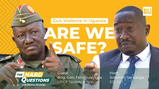 Gun Violence in Uganda - Are We Safe? - Gen. Felix Kulayigye on the Hard Questions.