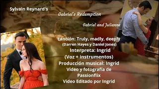 Gabriel and Julianne (Gabriel's Redemption) Truly, madly, deeply by Ingrid