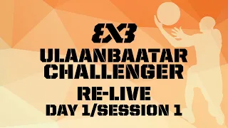 RE-LIVE | WORLD TOUR QUALIFIER: 3x3 Ulaanbaatar Challenger 2022 | Day 1 - Session 1
