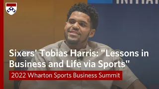 Sixers' Tobias Harris: "Lessons in Business & Life via Sports" | 2022 Wharton Sports Business Summit