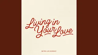 Living In Your Love (Live)