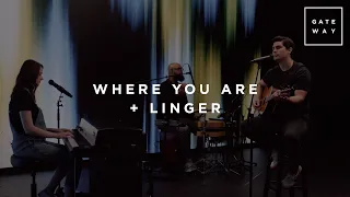Where You Are + Linger | Gateway Worship